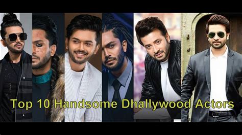 Top 10 Handsome Actors Of Bangladesh Dhallywood 2018 Youtube
