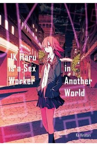 Jk Haru Is A Sex Worker In Another World Light Novel Ko Hiratori