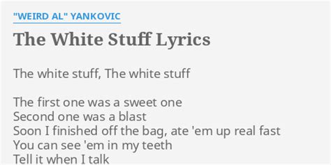 The White Stuff Lyrics By Weird Al Yankovic The White Stuff The