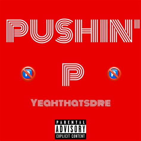 Pushin P Single By Yeahthatsdre Spotify