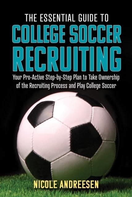 The Essential Guide To College Soccer Recruiting Your Pro Active Step