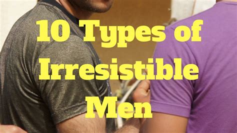 10 Types Of Irresistible Men Youtube