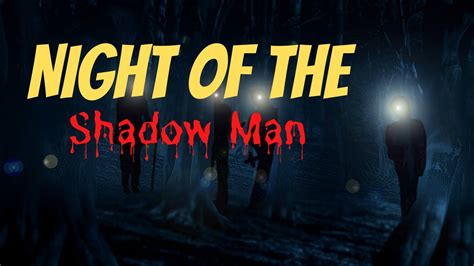 Night Of The Shadow Man Creepypasta Youtube