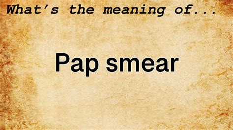 Pap Smear Meaning Definition Of Pap Smear YouTube