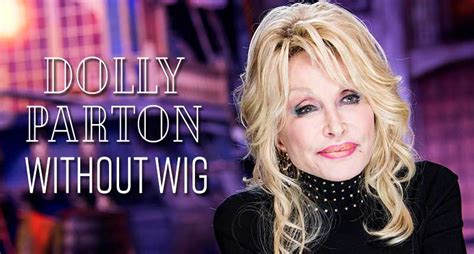 Have You Ever Seen Dolly Parton Without Wig Lewigs