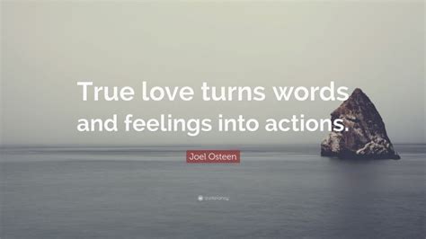 Joel Osteen Quote True Love Turns Words And Feelings Into Actions