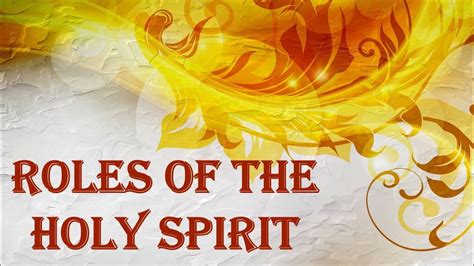 Roles Of The Holy Spirit Youtube