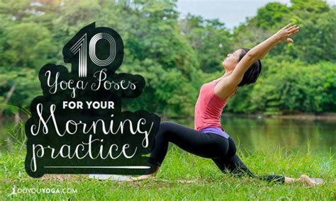10 Awesome Yoga Poses To Practice In The Morning Doyou Morning Yoga