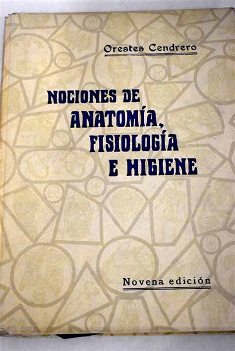 Nociones De Anatomia Fisiologia E Higiene By Cendrero Curiel Orestes