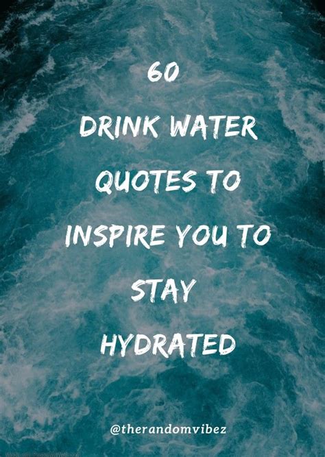 60 Drink Water Quotes To Inspire You To Stay Hydrated Drink Water
