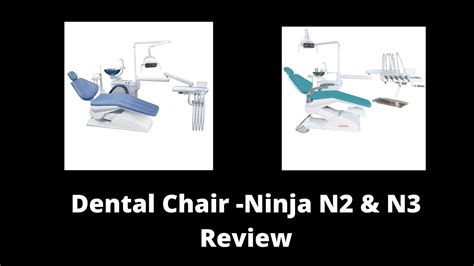 chesa dental chair ninja n2 and n3 review youtube