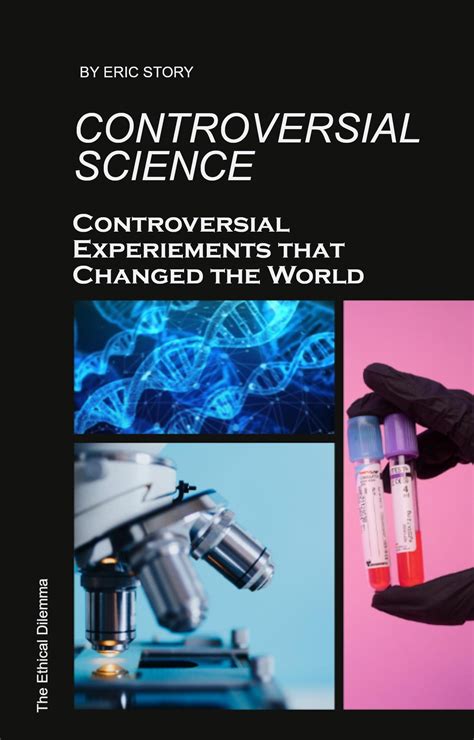 Controversial Science Controversial Experiments That Changed The World