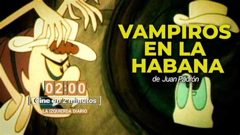Vampiros En La Habana Cine En 2 Minutos Cineen2minutos Youtube