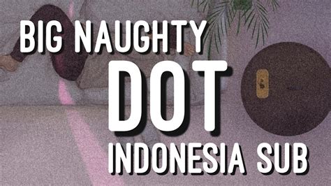 Big Naughty Dot Indo Sub Youtube