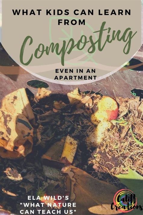 Composting With Kids What Nature Can Teach Us Califf Life Creations