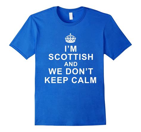 Im Scottish And We Dont Keep Calm Funny T Shirt Art Artvinatee