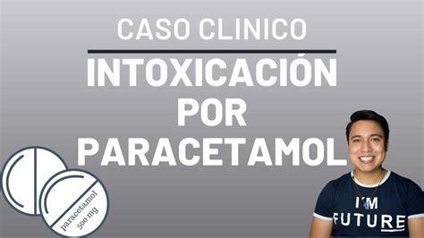 Caso Clinico Intoxicaci N Por Paracetamol Medicina Enarm Youtube