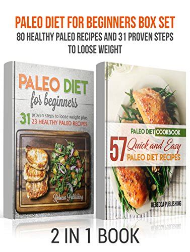Paleo Diet For Beginners Box Set 80 Healthy Paleo Recipes And 31