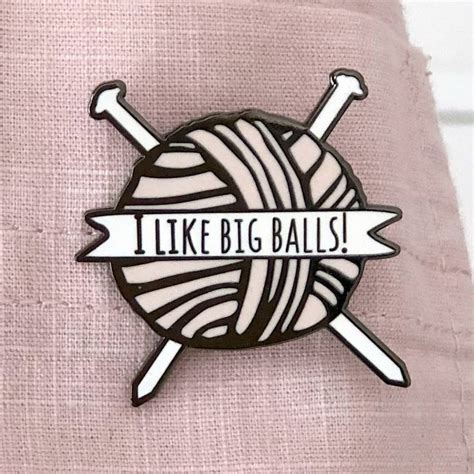 I Like Big Balls Knitting Enamel Pin By Kelly Connor Designs