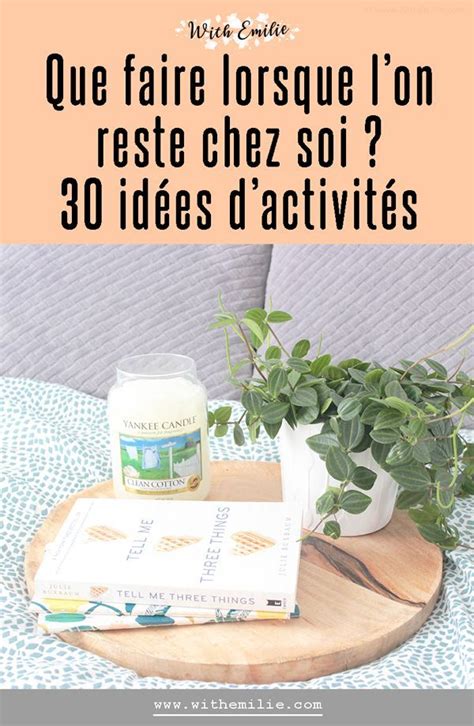 En outre vient une autre activité qui ne cesse de s'imposer dans l'univers du travail chez soi : 30 idées d'activités à faire en restant chez soi ...