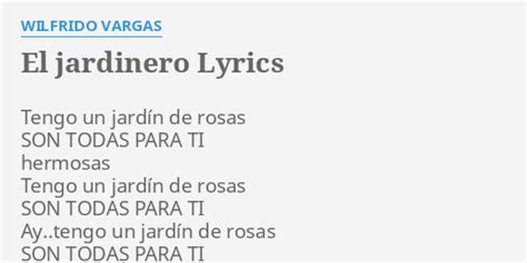 El Jardinero Lyrics By Wilfrido Vargas Tengo Un Jardín De
