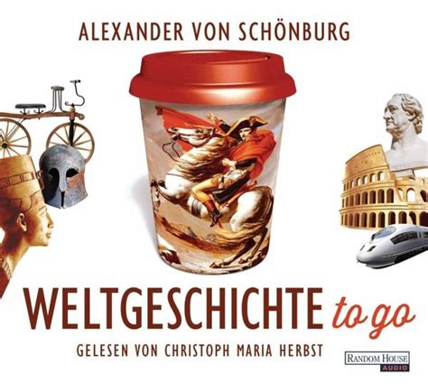 Weltgeschichte to go, 4 Audio-CDs von Alexander von ...