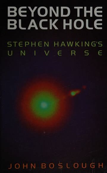 Beyond The Black Hole Stephen Hawkings Universe Boslough John