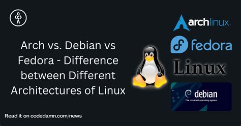 Arch Vs Debian Vs Fedora Difference Between Different Architectures