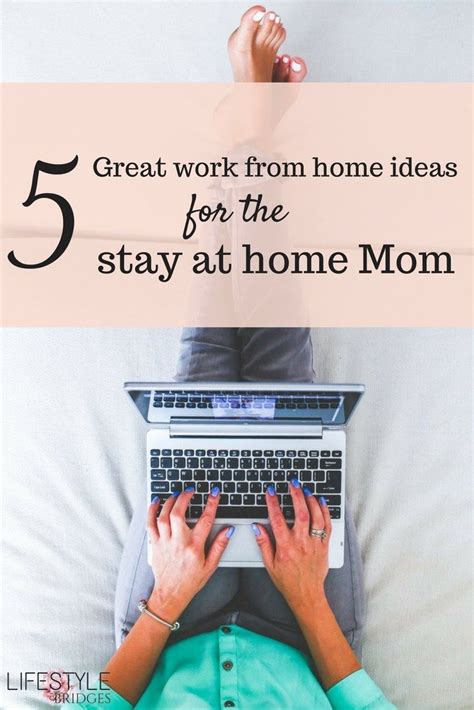 5 Great Work From Home Ideas For Stay At Home Moms In 2020 Working