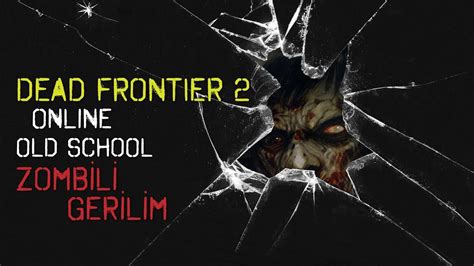 Dead Frontier 2 Online Zombili Gerilim Youtube