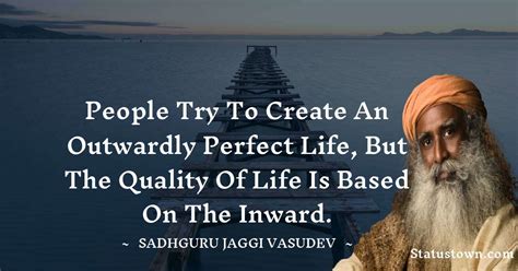 People Try To Create An Outwardly Perfect Life But The Quality Of Life