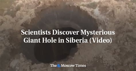 Scientists Discover Mysterious Giant Hole In Siberia Video