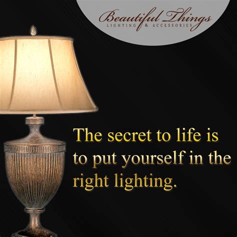 The Secret To Life Is To Put Yourself In The Right ‪‎lighting