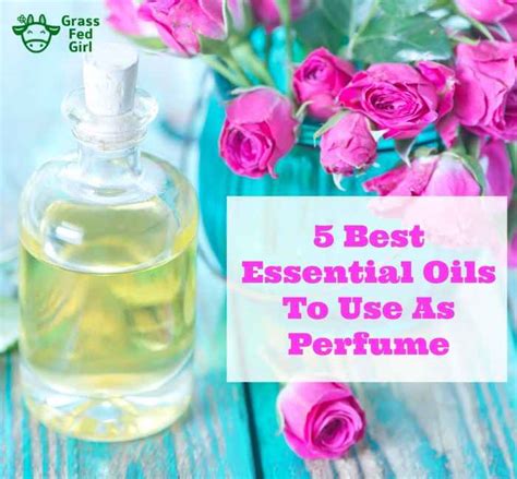5 Best Young Living Essential Oils For Perfume Grass Fed