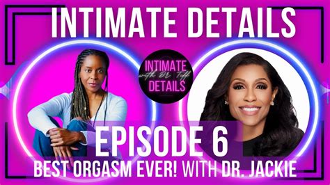 Ep6 Best Orgasm Ever With Dr Jackie Youtube