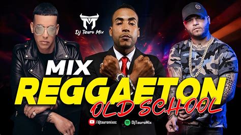Mix Reggaeton Viejito Old School Djtauromixec Youtube