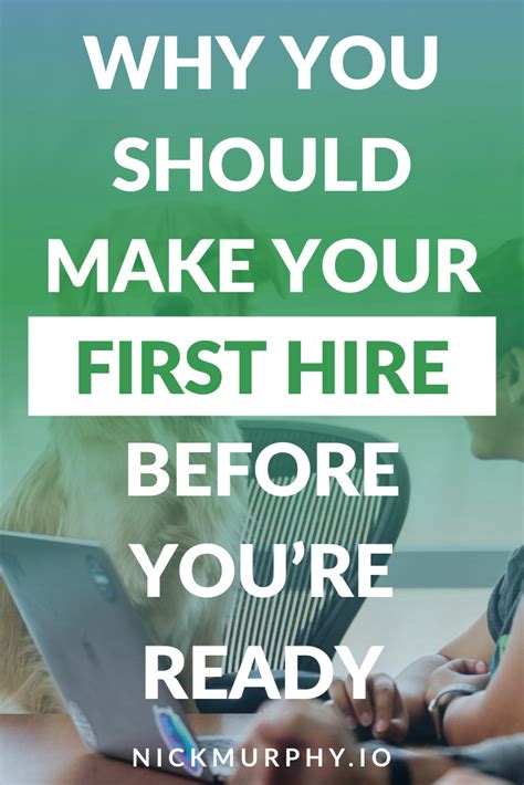 Why You Should Make Your First Hire Before Youre Ready