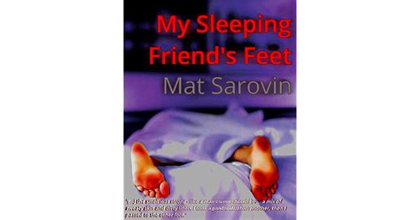 My Sleeping Friends Feet By Mat Sarovin