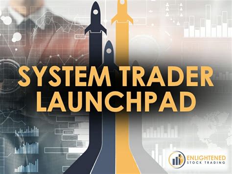 System Trader Launchpad Enlightened Stock Trading