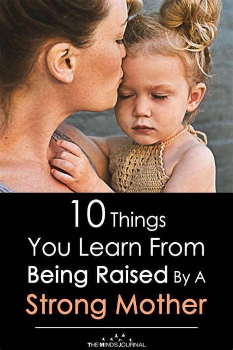 10 Things You Learn From Being Raised By A Strong Mother Strong Daughter Quotes Strong Girl