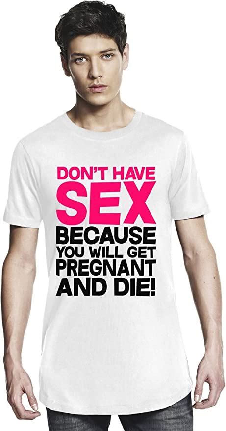 Dont Have Sex Because You Get Pregnant Long T Shirt X
