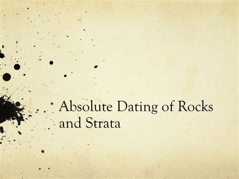 Ppt Absolute Dating Of Rocks And Strata Powerpoint Presentation Free