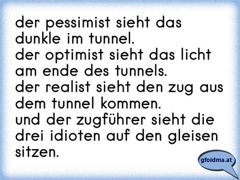 der pessimist sieht das dunkle im tunnel der optimist siehtdas licht am ende der tunnels der