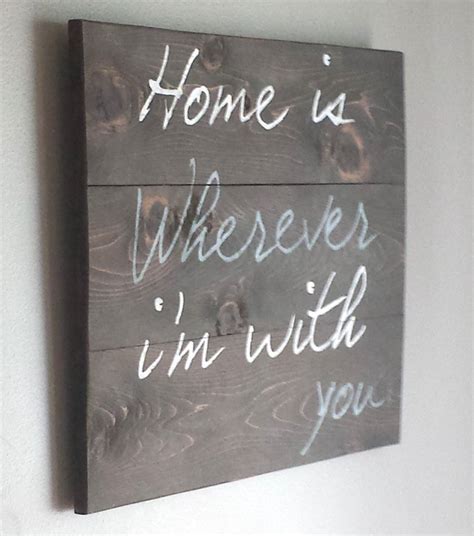 Song Quote Home Is Wherever Im With You Reclaimed Cedar Wood Sign By