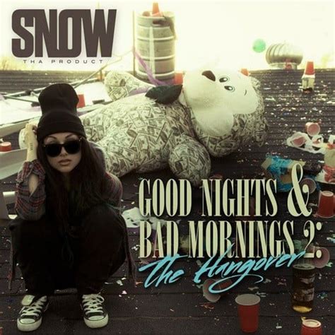 Snow Tha Product Good Nights And Bad Mornings 2 The Hangover Mixtape