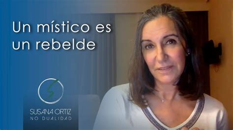 Un Místico Es Un Rebelde Susana Ortiz Youtube