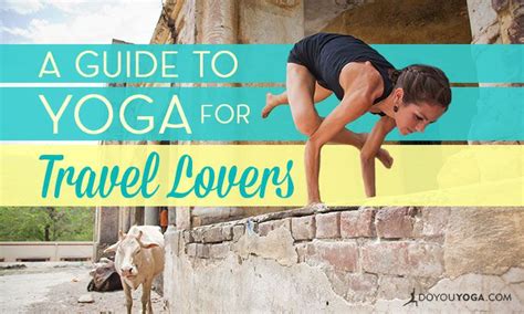 A Guide To Yoga For Travel Lovers Doyouyoga