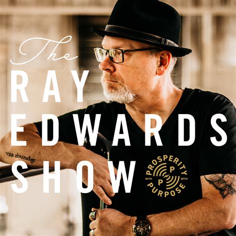 Ray Edwards Show Listen Via Stitcher For Podcasts