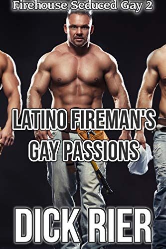 Latino Firemans Gay Passions Firehouse Seduced Gay 2 By Dick Rier
