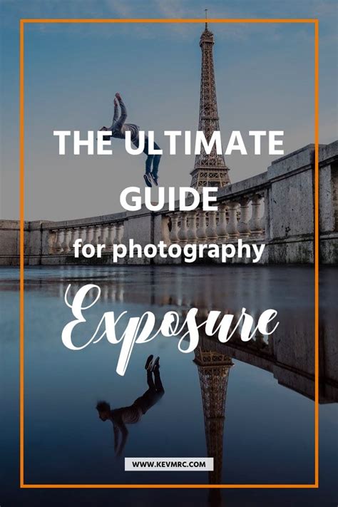 Photography Tutorial The Ultimate Guide To Master Photography Exposure